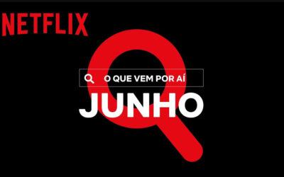 Netflix divulga vídeo de novidades para o mês de Junho de 2021