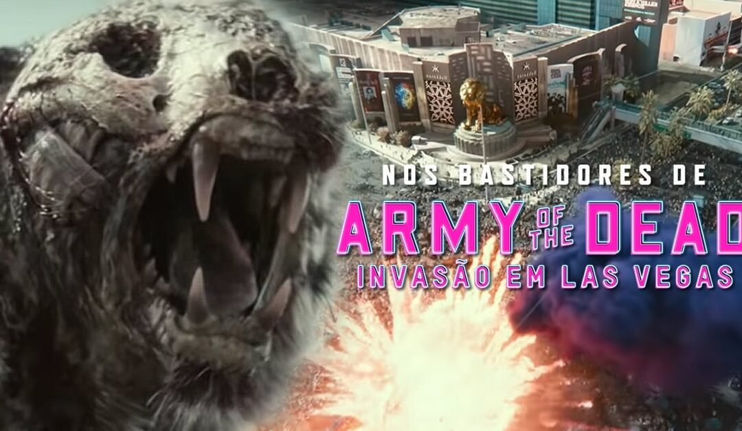 ARMY OF THE DEAD: Invasão em Las Vegas | Filme de zumbis de Zack Snyder tem vídeo de efeitos especiais da Framestore