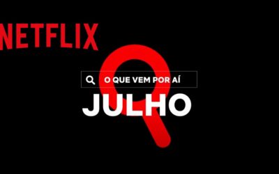 Netflix divulga vídeo de novidades de filmes e séries para o mês de Julho de 2021