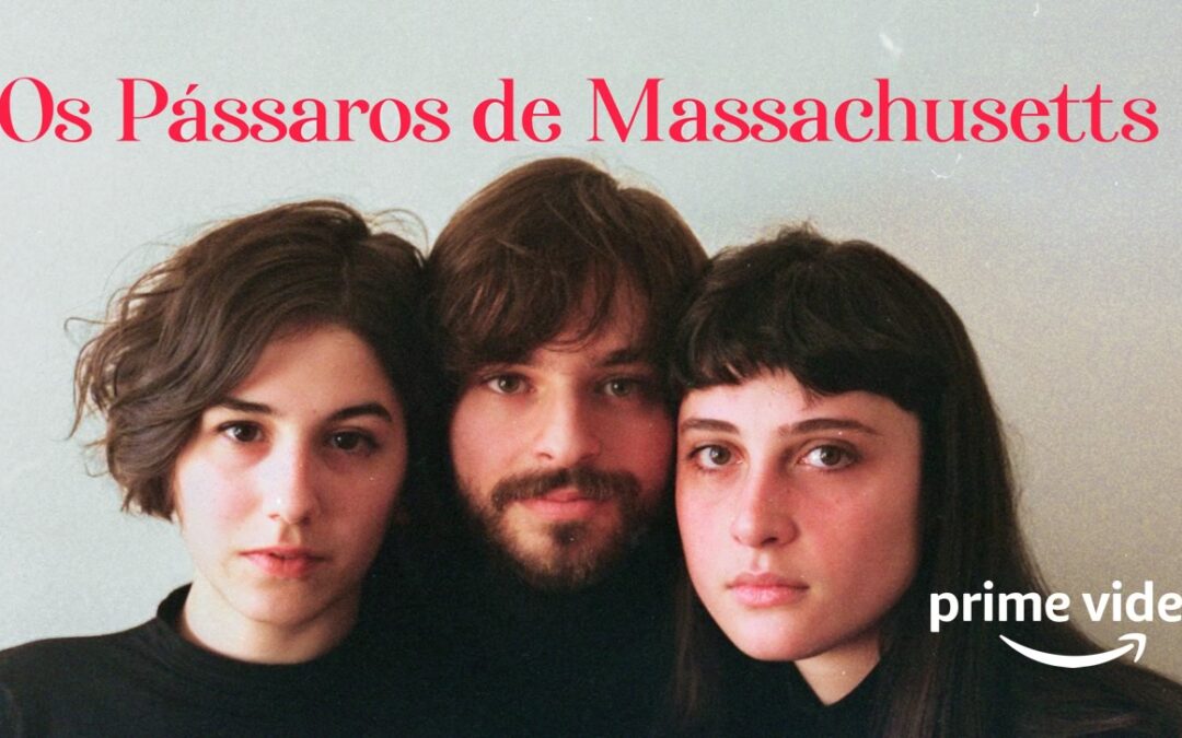 Os Pássaros de Massachusetts | Longa nacional estreia no streaming da Amazon Prime Vídeo