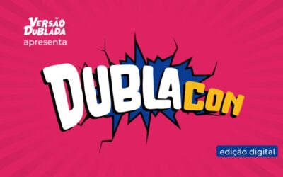 DublaCon | Canal Versão Dublada realizará a primeira convenção sobre dublagem do planeta