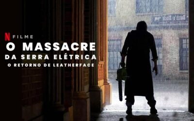 O Massacre da Serra Elétrica: O Retorno de Leatherface | Trailer com a volta de Leatherface na Netflix