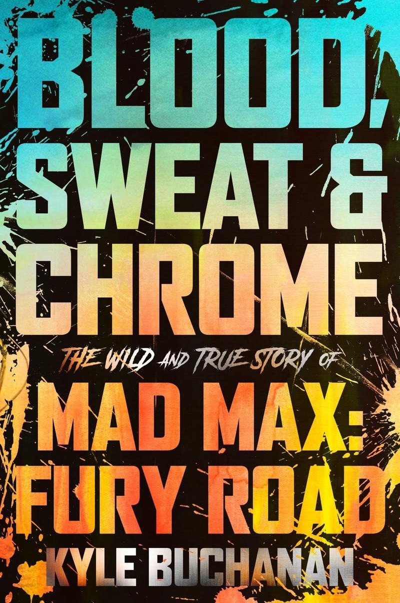 bloodsweatandchrome - Blood, Sweat & Chrome: The Wild and True Story of Mad Max: Fury Road | Charlize Theron e Tom Hardy