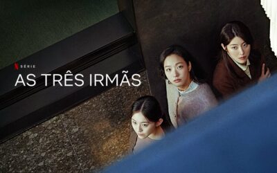 As Três Irmãs | Série sul-coreana criada por Kim Hee-won e Chung Seo-kyung na Netflix em setembro