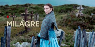 O Milagre | Florence Pugh em filme na Netflix, baseado na obra de Emma Donoghue, autora de “Quarto”