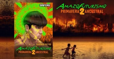 Amazofuturismo 2: Primavera Ancestral | Livro de ficção científica ambientada em um Brasil de 2099, do autor Rogério Pietro