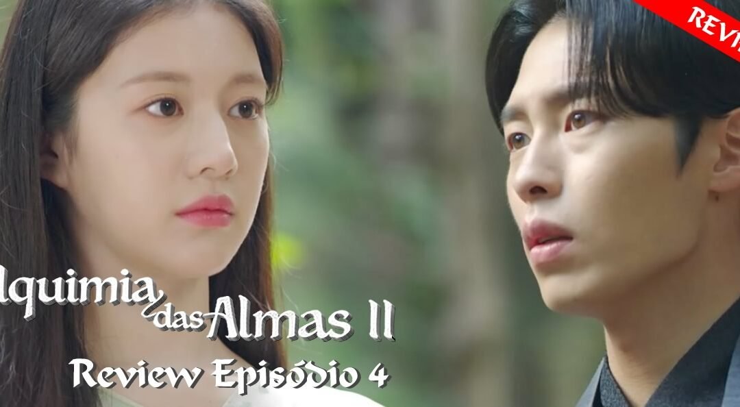 Alquimia das Almas 2 | Review do Quarto Episódio da segunda temporada do k-drama com Lee Jae Wook e Go Youn Jung
