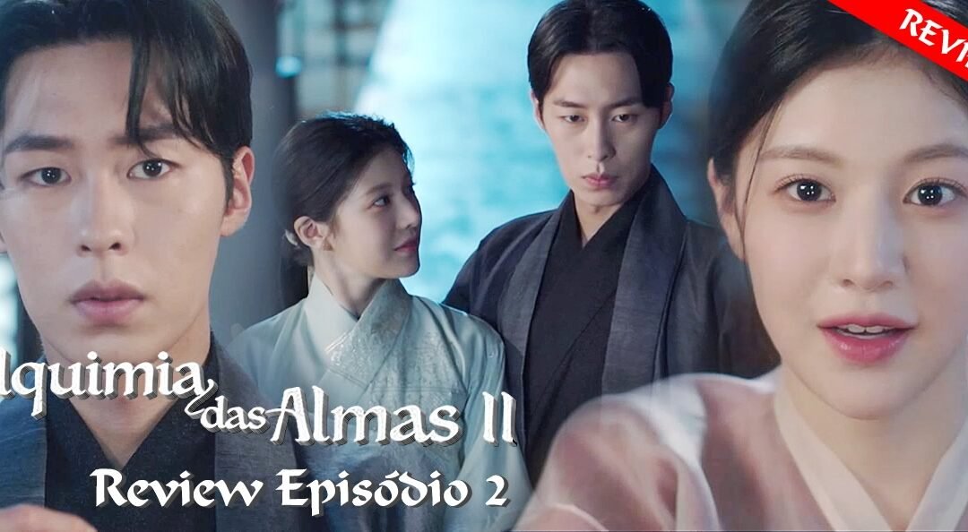 Alquimia das Almas 2 | Review do Segundo Episódio da segunda temporada do k-drama com Lee Jae Wook e Go Youn Jung