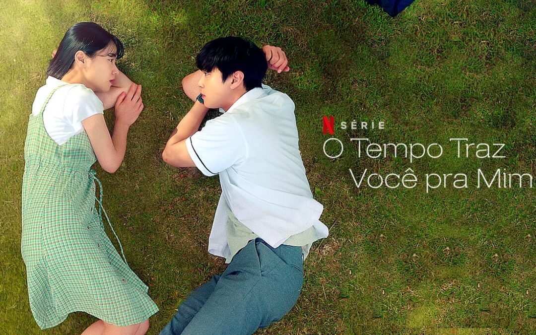 O Tempo Traz Você pra Mim | Série k-drama na Netflix com Ahn Hyo-seop e Jeon Yeo-Been, dirigido por Kim Jin-Won