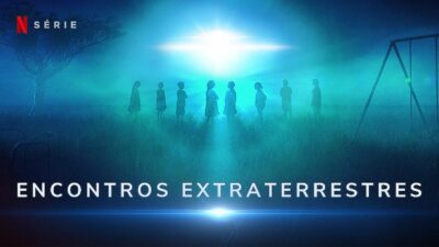 Encontros Extraterrestres | Série documental na Netflix explorando os casos de aparições e relatos dos envolvidos e militares