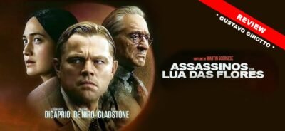 Review de Assassinos da Lua das Flores com Leonardo DiCaprio e Robert De Niro | Análise por Gustavo Girotto