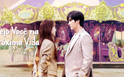 Vejo Você na Próxima Vida | Série dorama sul-coreana romântico sobre reencarnação na Netflix