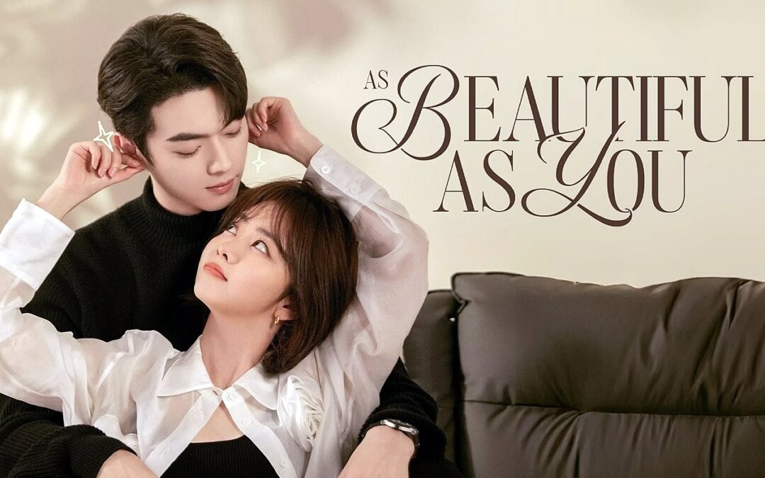 As Beautiful As You | Drama Chinês com Xu Kai e Tan Song Yun baseado em um romance de Jiu Yue Xi