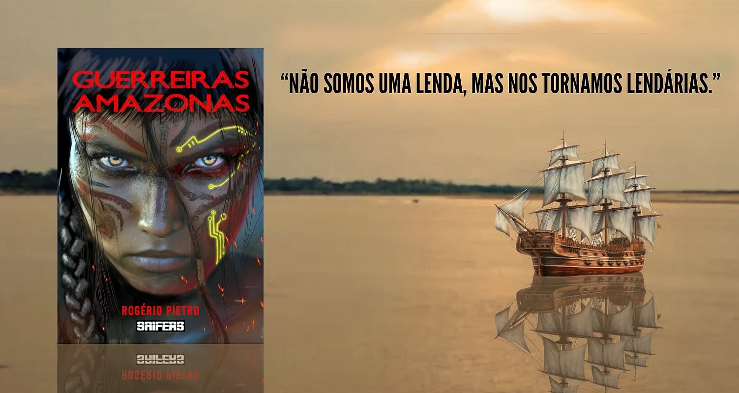 Lendárias Guerreiras Amazonas e o Amazofuturismo | Livro do autor Rogério Pietro
