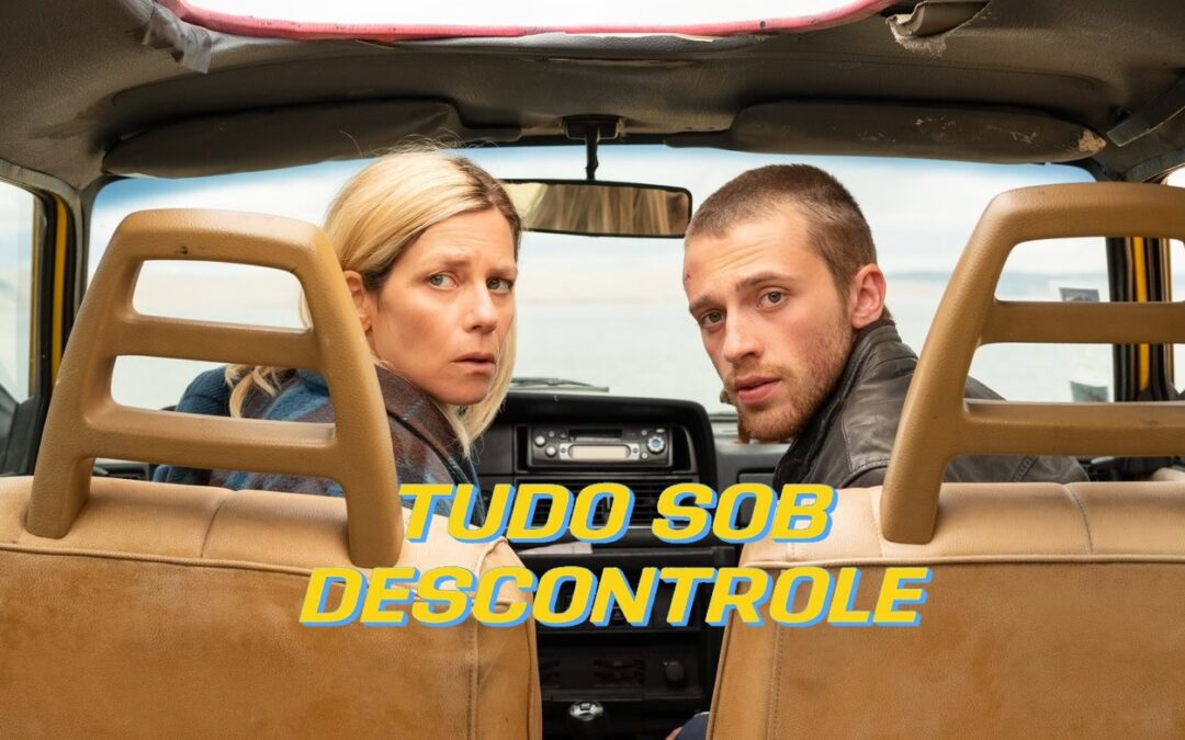 Tudo sob Descontrole | Comédia francesa com Marina Foïs e Benjamin Voisin em filme de Didier Barcelo