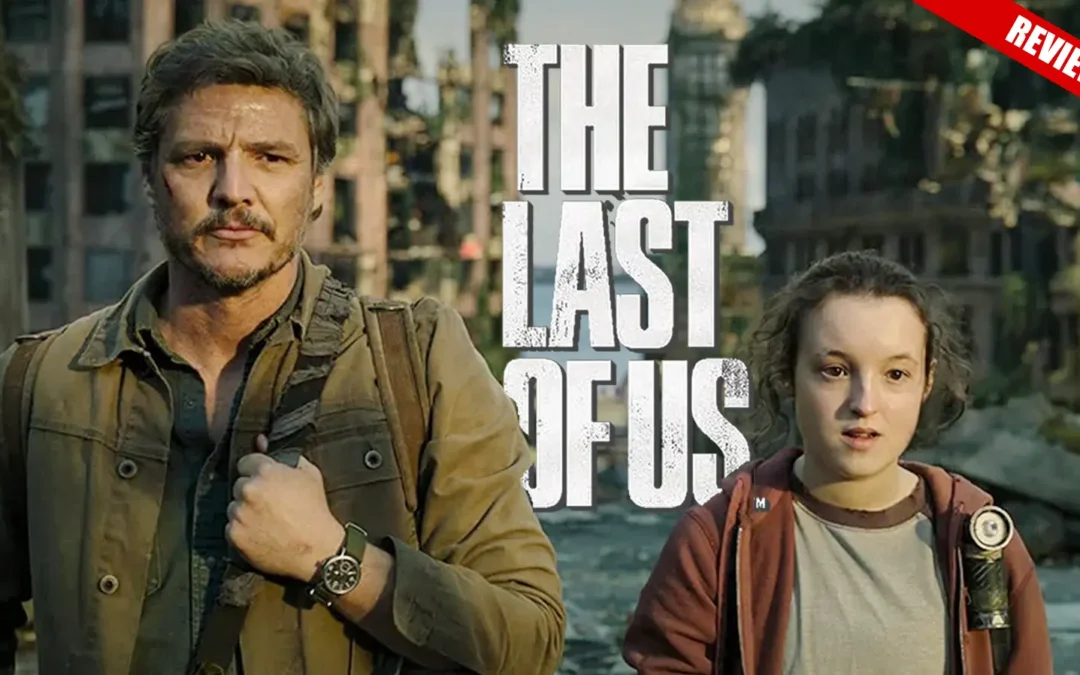 The Last of Us Review da Primeira Temporada da série com Pedro Pascal e Bella Ramsey