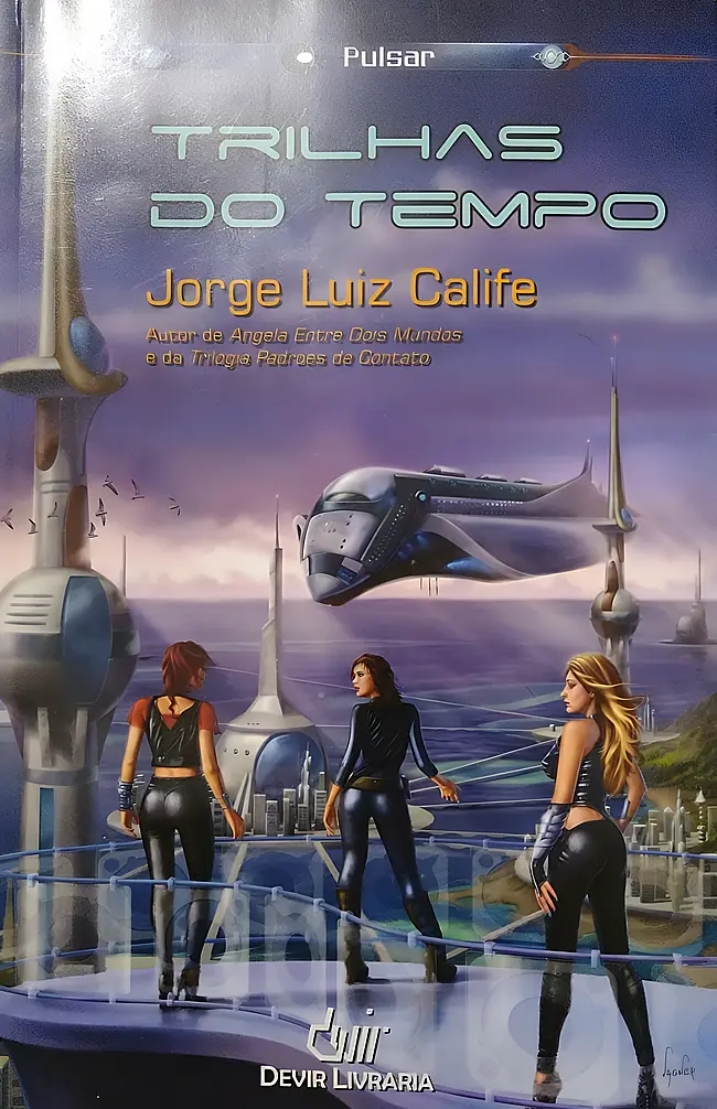 Trilhas do Tempo - Jorge Luiz Calife - Ficção Científica Trilhas do Tempo - Jorge Luiz Calife - Ficção Científica